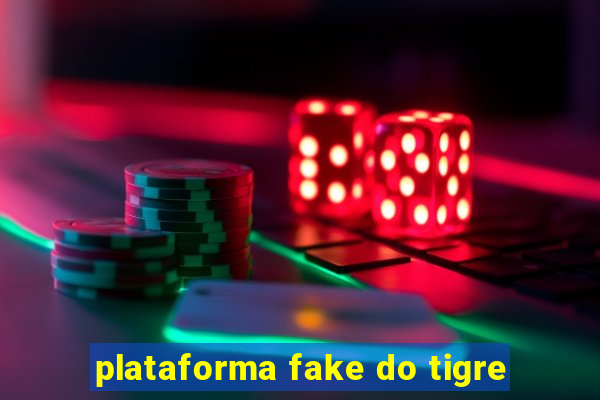 plataforma fake do tigre